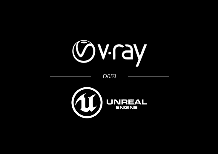 Vray para Unreal: Realidade?