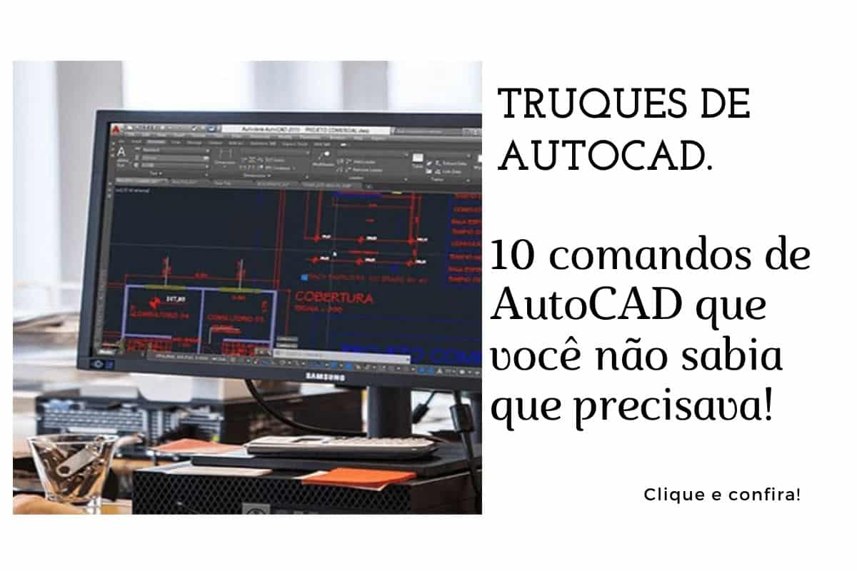 10 comandos de AutoCAD que você não sabia que precisava. Confira!