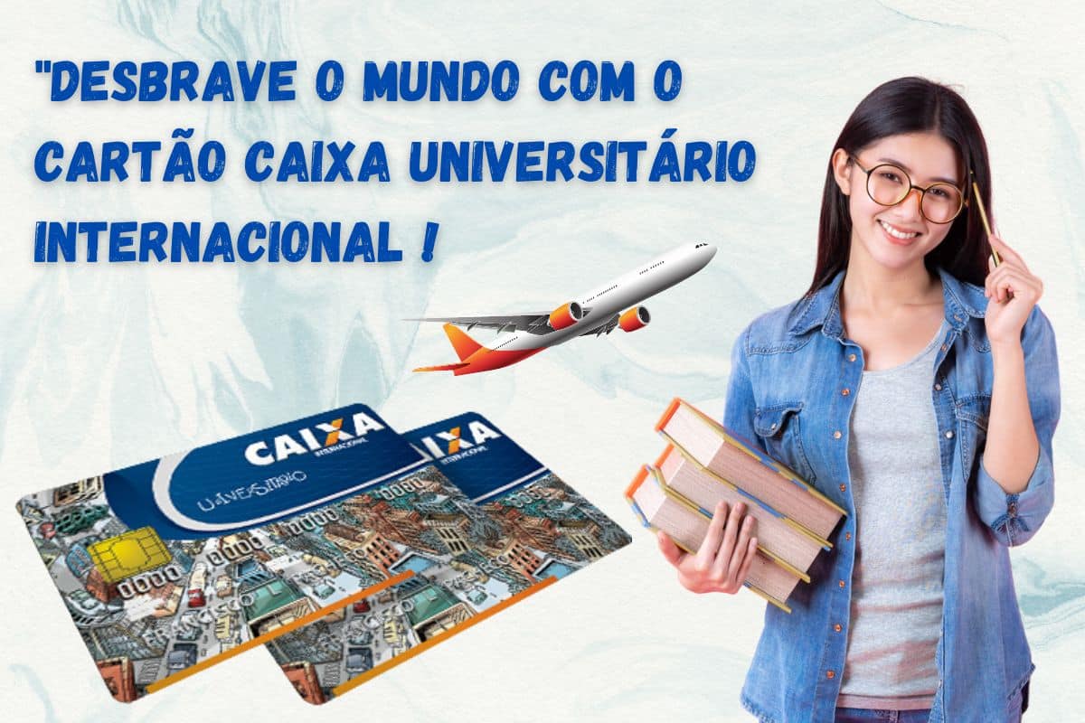 Cartão Caixa Universitário - O Cartão de Crédito Internacional Estudantil!