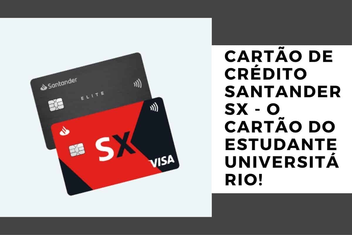 Cartão de Crédito Santander SX - O Cartão do Estudante Universitário!