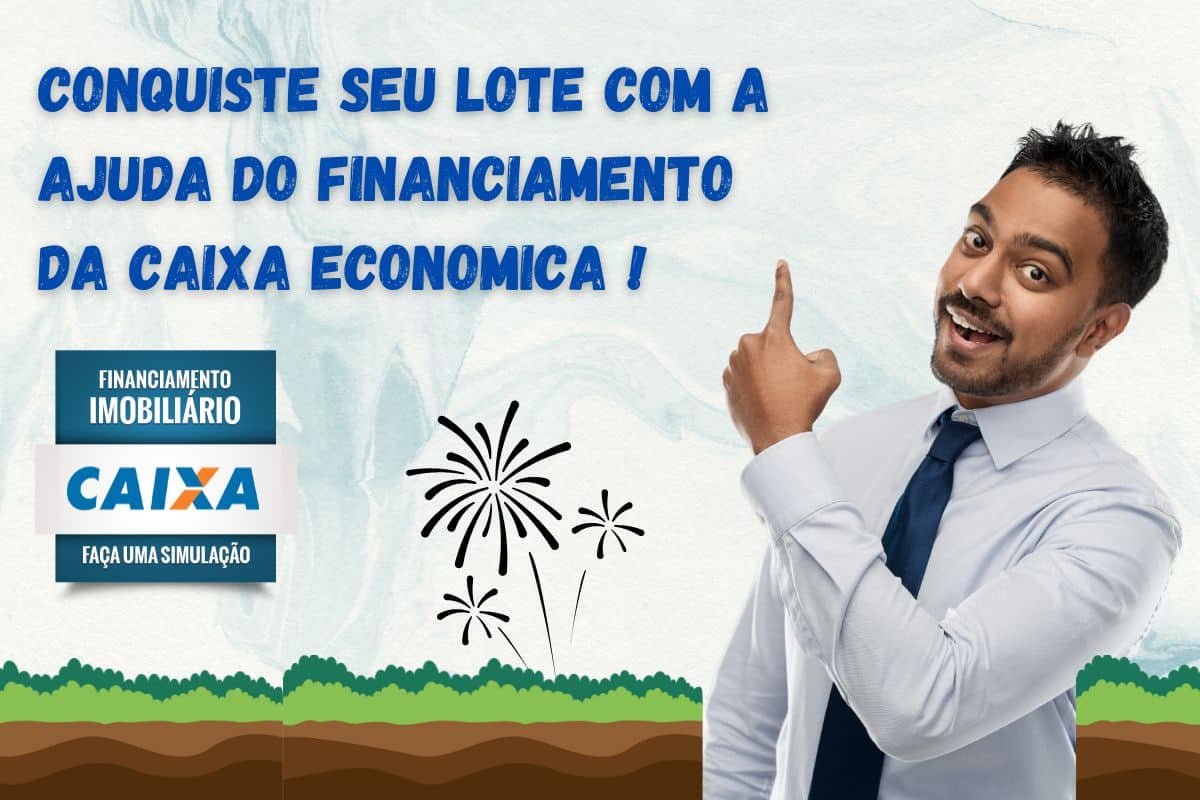 Como Conseguir o Financiamento Caixa para Comprar seu Terreno!