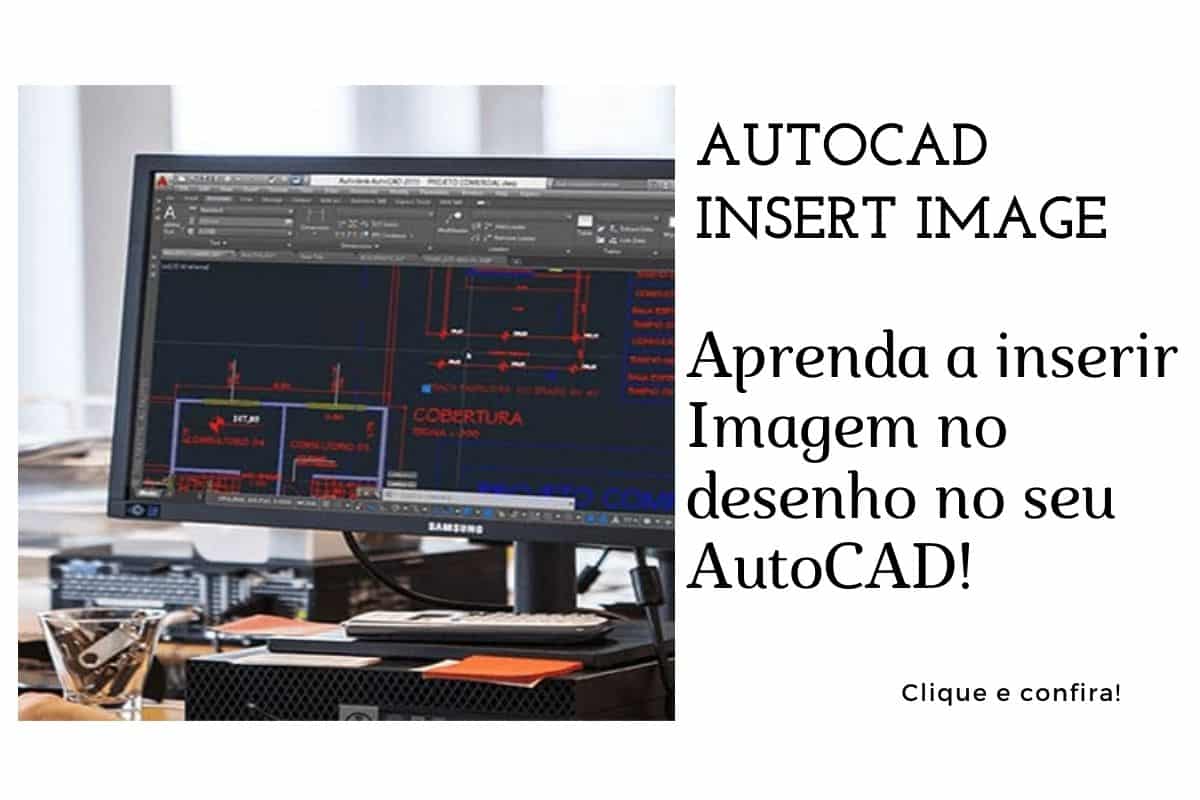 Como inserir Imagem no AutoCAD - Coloque foto no seu projeto!