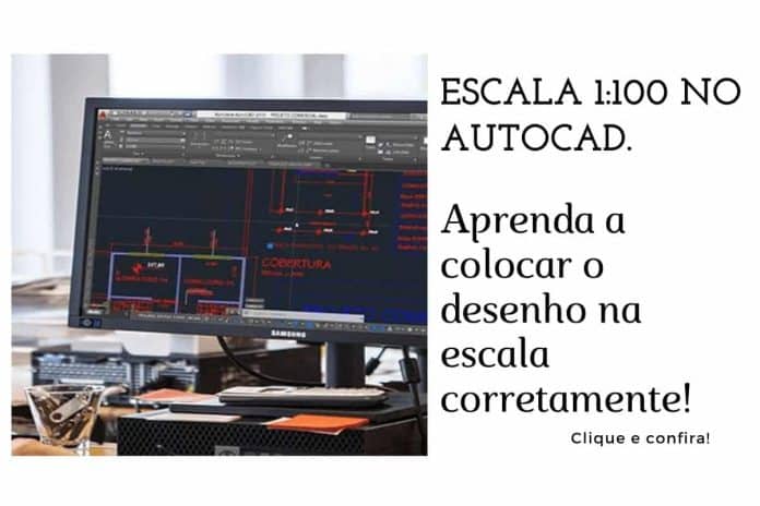 Escala 1 100 no AutoCAD - Como colocar o desenho na escala? Escala 1 100 no AutoCAD - Como colocar o desenho na escala?