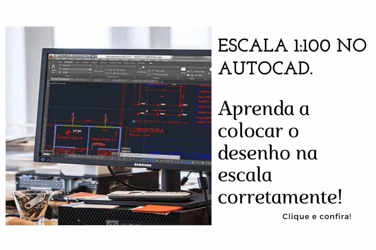 Escala 1 100 no AutoCAD - Como colocar o desenho na escala?