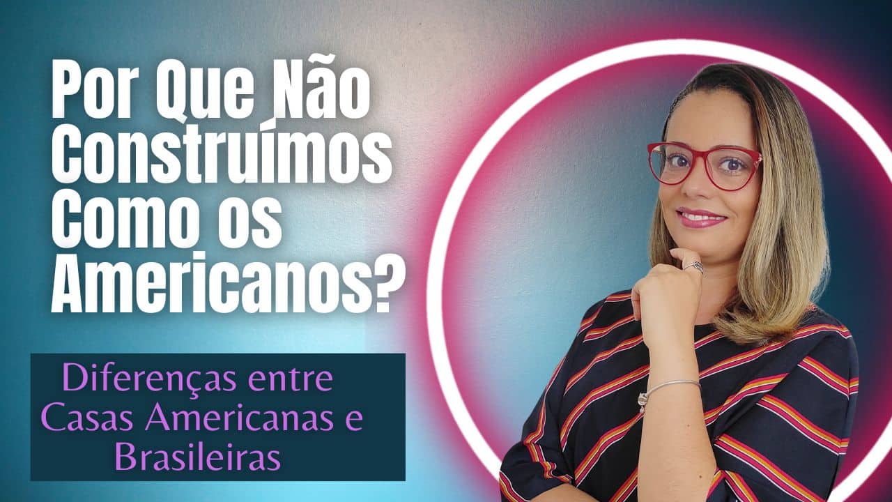 Por Que Não Construímos Como os Americanos? As Diferenças de Métodos Construtivos entre as Casas Americanas e as Brasileiras 1 Por Que Não Construímos Como os Americanos? As Diferenças de Métodos Construtivos entre as Casas Americanas e as brasileiras: