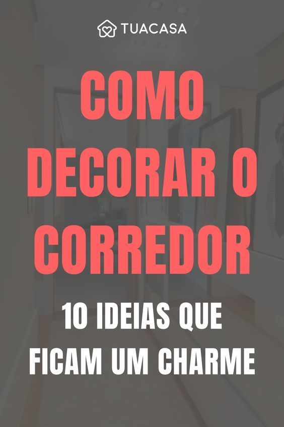5 Dicas para Decorar Corredores Estreitos e Torná-los Atraentes