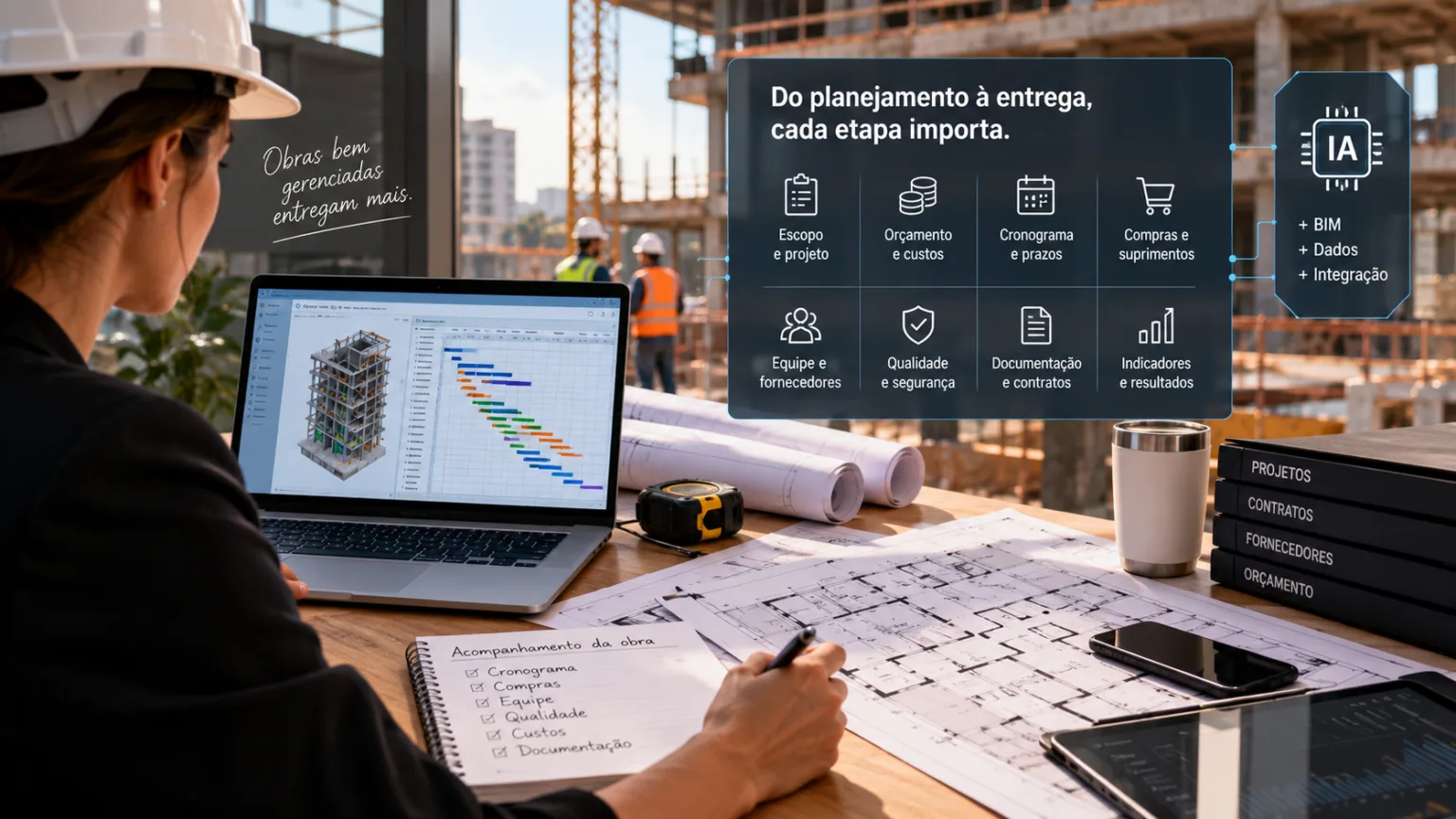 Profissional gerenciando obra com projeto, cronograma, orçamento e acompanhamento da execução