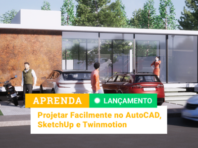 Curso Projete Fácil AutoCAD, SketchUp e Twinmotion