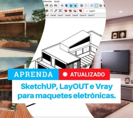 Curso de SketchUp, LayOut e V-Ray para Maquete Eletrônica + Bônus