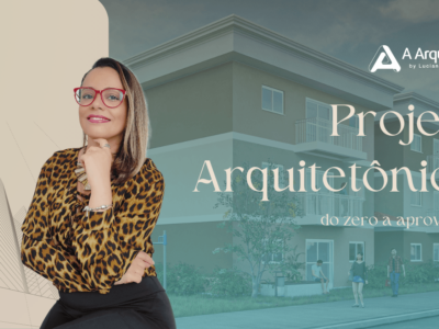 Projeto Arquitetônico: Do Zero à Aprovação.